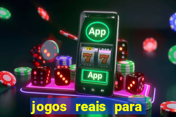 jogos reais para ganhar dinheiro